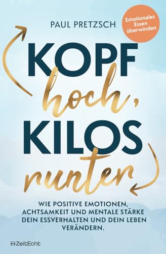 Beispielbild fr Kopf hoch, Kilos runter: Wie positive Emotionen, Achtsamkeit und mentale Strke dein Essverhalten und dein Leben verndern zum Verkauf von medimops