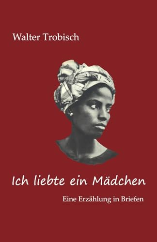 Imagen de archivo de Ich liebte ein Mdchen: Eine Erzhlung in Briefen (German Edition) a la venta por Books Unplugged