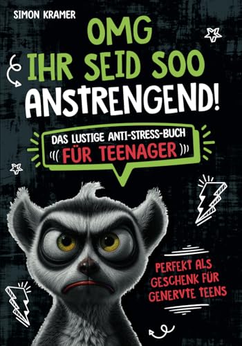 Stock image for OMG, ihr seid soo anstrengend!: Das lustige Anti-Stress-Buch f�r Teenager. Perfekt als Geschenk f�r genervte Teens (German Edition)