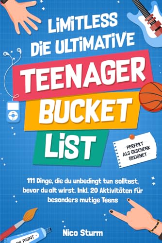 Stock-Bild f�r Limitless-Die ultimative Teenager Bucketlist: 111 Dinge die du unbedingt tun solltest, bevor du alt wirst. Inkl. 20 Aktivit�ten f�r besonders mutige Teens