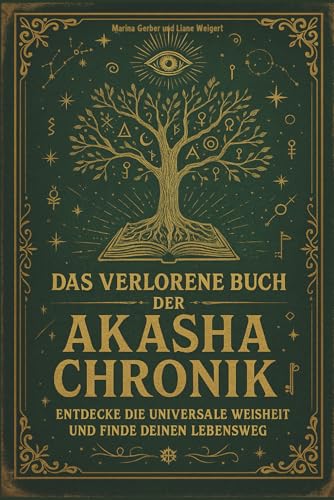 Stock-Bild f�r Das verlorene Buch der Akasha Chronik: Entdecke die universale Weisheit und finde deinen Lebensweg