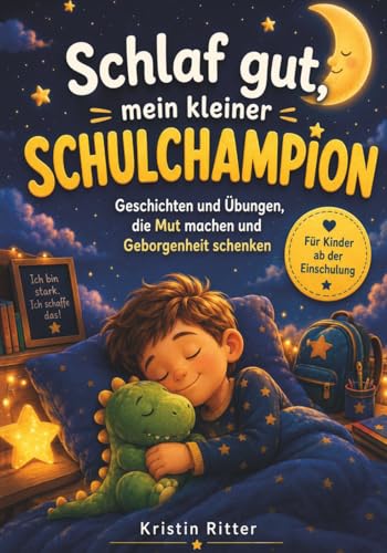 Stock-Bild f�r Schlaf gut, mein kleiner Schulchampion: Geschichten und �bungen, die Mut machen und Geborgenheit schenken: Ein Mitmachbuch mit Entspannungsreisen f�r starke Kinder ab der Einschulung