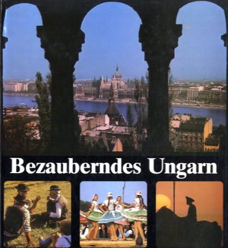 Beispielbild fr Bezauberndes Ungarn. Eine Dokumentation in Wort und Bild zum Verkauf von Bernhard Kiewel Rare Books