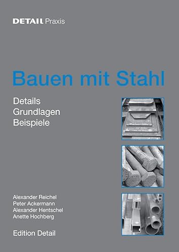 Stock image for Bauen mit Stahl: Grundlagen, Details, Beispiele (DETAIL Praxis) (German Edition) for sale by GF Books, Inc.