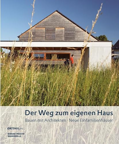 Stock image for Der Weg zum eigenen Haus: Bauen mit Architekten. Neue Einfamilienhuser for sale by medimops