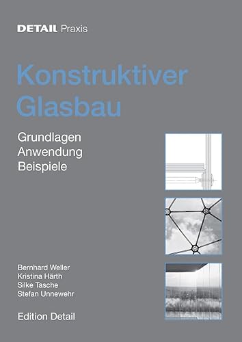 Stock image for Konstruktiver Glasbau: Grundlagen, Anwendung, Beispiele (DETAIL Praxis) (German Edition) for sale by Academybookshop