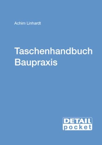 Stock image for Taschenhandbuch Baupraxis: Der Begleiter im beruflichen Alltag for sale by medimops