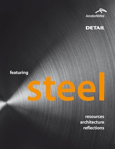 Stock image for Featuring Steel: Resources, architecture, reflections (DETAIL development) for sale by WorldofBooks