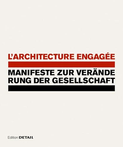 Beispielbild fr L`architecture engagee. Manifeste zur Vernderung der Gesellschaft. Ausstellung Pinakothek der Moderne, Mnchen. zum Verkauf von Antiquariat Willi Braunert