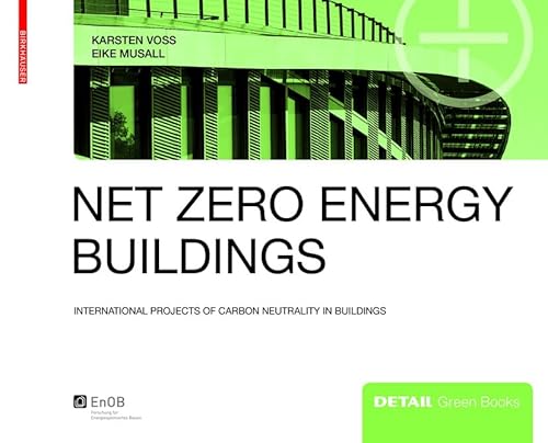 9783920034805: Net zero energy buildings: International projects of carbon neutrality in buildings (DETAIL Green Books)