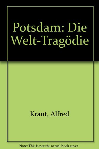 Beispielbild fr Potsdam. Die Welt-Tragdie. 1: Der Weg nach Potsdam. II. Auf der Schwelle zum 21. Jahrhundert zum Verkauf von Antiquariat Armebooks