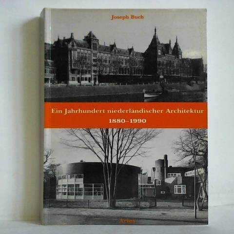 Ein Jahrhundert niederländischer Architektur 1880-1990