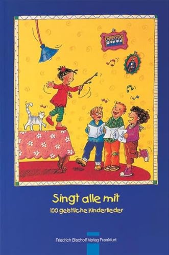 Beispielbild fr Singt alle mit: 100 geistliche Kinderlieder. Mit Akkordangaben zum Verkauf von medimops