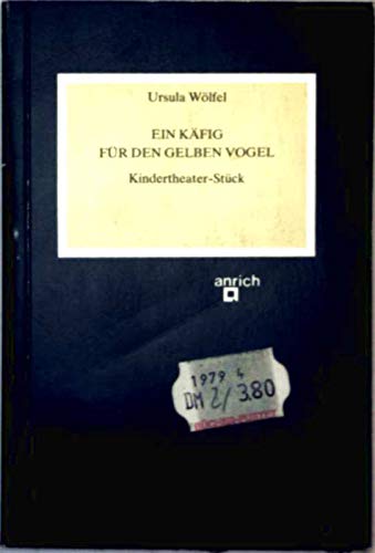 Beispielbild fr Ein Kfig fr den gelben Vogel : Kindertheater-Stck / Ursula Wlfel zum Verkauf von Versandantiquariat Buchegger