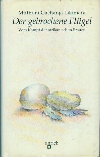 Stock image for Der gebrochene Flgel. Vom Kampf der afrikanischen Frauen for sale by medimops