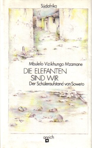 Beispielbild fr Die Elefanten sind wir : d. Schleraufstand von Soweto. Aus d. Engl. bers., bearb. u. mit e. Vorw. vers. von Hans J. Schtz zum Verkauf von Hbner Einzelunternehmen