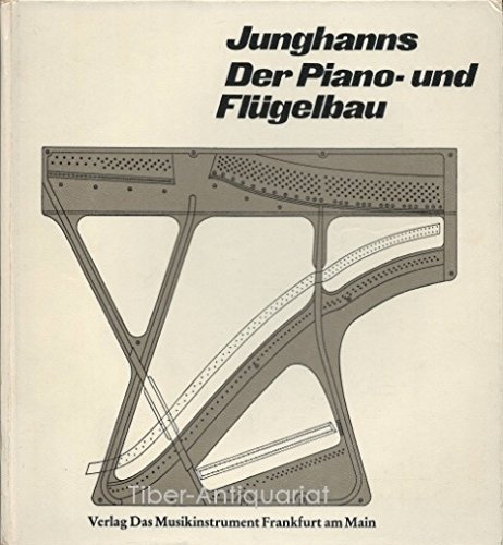 Der Piano- und Flügelbau (Fachbuchreihe Das Musikinstrument) - Junghanns, Herbert