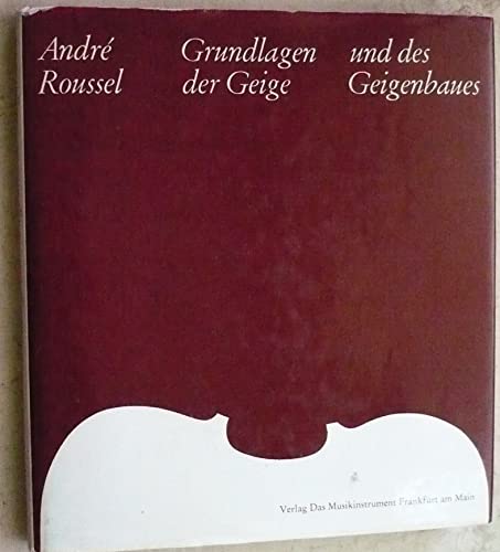 Imagen de archivo de Grundlagen Der Geige Und Des Geigenbaues: Ein Lehr- Und Handbuch Von Bau Und Funktion Der Streichinstrumente Und Ihrer Teile a la venta por mneme