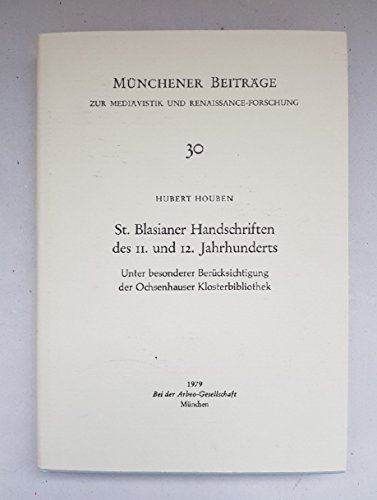 St. Blasianer Handschriften des 11. und 12. Jahrhunderts. Unter besonderer Berücksichtigung der Ochsenhauser Klosterbibliothek. (=Münchener Beiträge zur Mediävistik und Renaissance-Forschung; 30). - Houben, Hubert