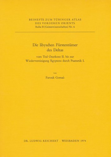 Die Lybischen Furstentumer Des Deltas: Vom Tod Osorkons II. Bis Zur Wiedervereinigung Agyptens Durch Psametik I. (Tubinger Atlas Des Vorderen Orients) (German Edition) (9783920153315) by Gomaa, Farouk