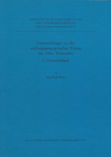 Stock image for Untersuchungen Zu Den Siedlungsgeographischen Texten Des Alten Testaments: I. Ostjordanland (Tubinger Atlas Des Vorderen Orients) for sale by medimops