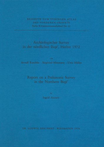 Archaologischer Survey in Der Nordlichen Biqa', Herbst 1972: Report on a Prehistoric Survey in the Northern Biqa' (Tubinger Atlas Des Vorderen Orients) (German Edition) (9783920153674) by Azoury, Ingrid; Kuschke, Arnulf; Mittmann, Siegfried; Muller, Uwe