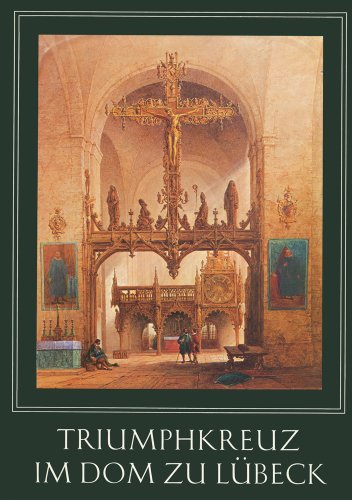 Beispielbild fr Triumphkreuz im Dom zu Lbeck. Ein Meisterwerk Bernt Notkes. zum Verkauf von Antiquariat Eule
