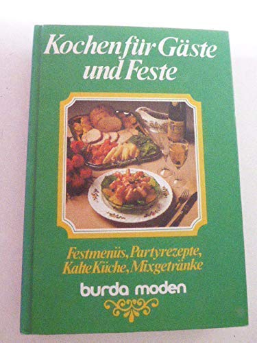 Stock image for Burda Kochen fr Gste und Feste. Festmens, Partyrezepte, Kalte Kche, Mixgetrnke for sale by medimops