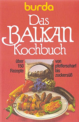 Imagen de archivo de Burda Balkankochbuch. Mit Rezepten von pfefferscharf bis zuckers a la venta por Versandantiquariat Felix Mcke