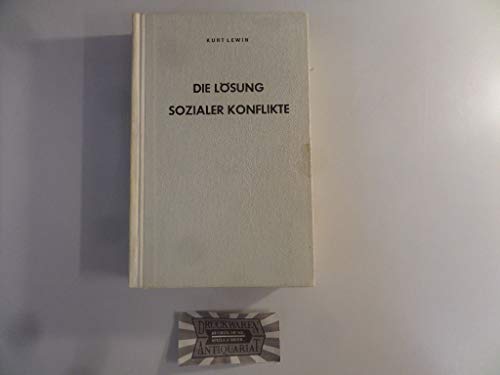 9783920170053: Die Lsung sozialer Konflikte - Ausgewhlte Abhandlungen ber Gruppendynamik