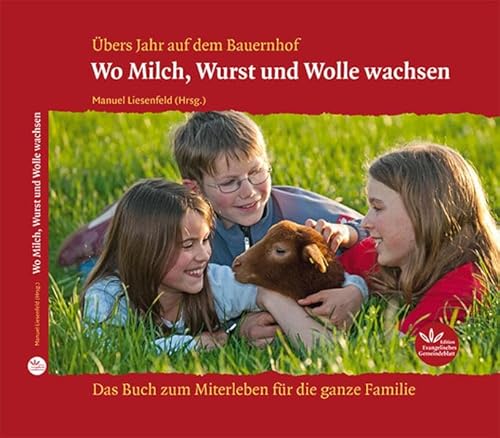 Beispielbild fr Wo Milch, Wurst und Wolle wachsen: bers Jahr auf dem Bauernhof zum Verkauf von medimops