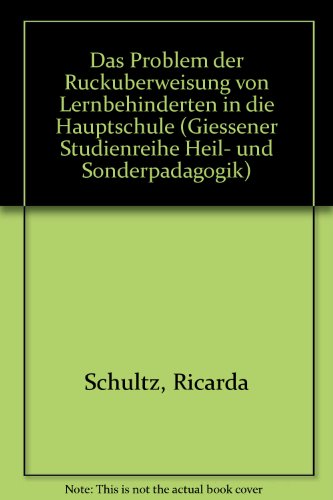 Das Problem der Rücküberweisung von Lernbehinderten in die Hauptschule. Walter Bachmann (Hrsg.), ...