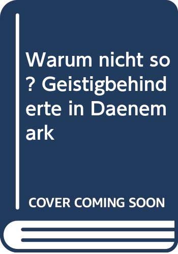 Beispielbild fr Warum nicht so? - Geistigbehinderte in Dnemark zum Verkauf von Der Ziegelbrenner - Medienversand