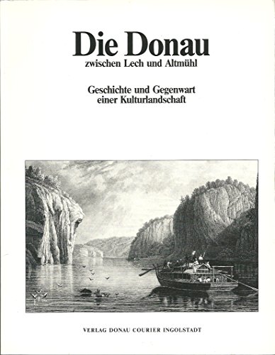 9783920253206: Die Donau zwischen Lech und Altmühl: Geschichte und Gegenwart einer Kulturlandschaft (German Edition)