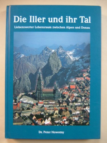 Beispielbild fr Die Iller und ihr Tal: Liebenswerter Lebensraum zwischen Alpen und Donau zum Verkauf von medimops