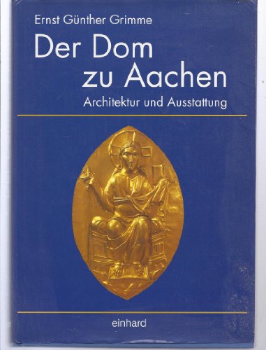 Der Dom zu Aachen. Architektur und Ausstattung. - Aachen.- Grimme, Ernst Günther