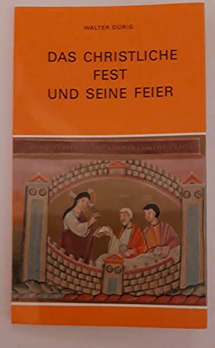 Das christliche Fest und seine Feier; - Dürig, Walter