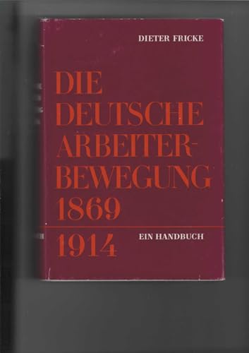 Imagen de archivo de Die deutsche Arbeiterbewegung 1869 bis 1914. Ein Handbuch ber ihre Organisation und Ttigkeit im Klassenkampf. a la venta por medimops