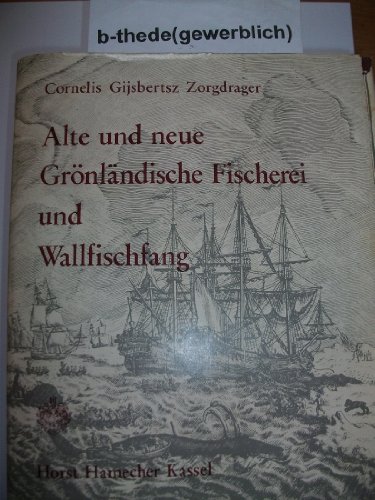 Alte und neue Grönländische Fischerei und Wallfischfang. Ausgefertigt durch Abraham Moubach. Aus ...