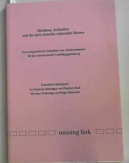 Beispielbild fr Mirabeau, Schlieffen und die nach Amerika verkauften Hessen. Zwei zeitgenssische Pamphlete zum "Soldatenhandel" fr den amerikanischen Unabhngigkeitskrieg. zum Verkauf von Antiquariat & Verlag Jenior