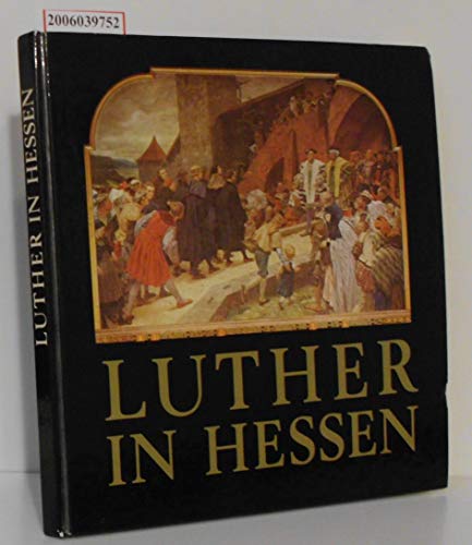 Luther in Hessen : hrsg. von Günter E. Th. Bezzenberger u Karl Dienst. Signiert vom Autor.