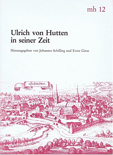 Beispielbild fr Ulrich von Hutten in seiner Zeit. Schlchterner Vortrge zu seinem 500. Geburtstag. zum Verkauf von Antiquariat Bader Tbingen