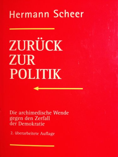 9783920328362: Zurck zur Politik: Die archimedische Wende gegen den Zerfall der Demokratie
