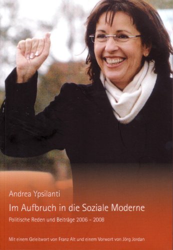 Im Aufbruch in die Soziale Moderne. Politische Beiträge und Reden 2006 - 2008