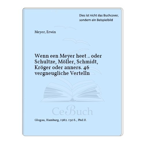 9783920384016: Wenn een Meyer heet .. oder Schultze, Mller, Schmidt, Krger oder anners. 46 vergneugliche Vertelln