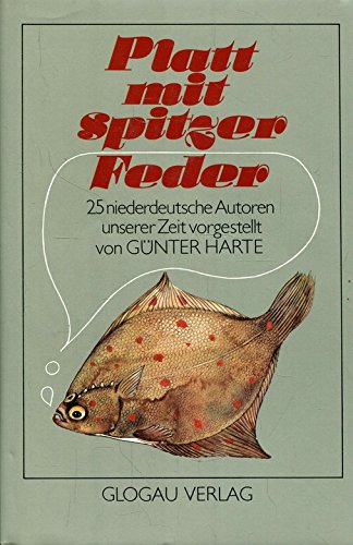 9783920384047: Platt mit spitzer Feder. 25 niederdeutsche Autoren unserer Zeit vorgestellt von Gnter Harte.