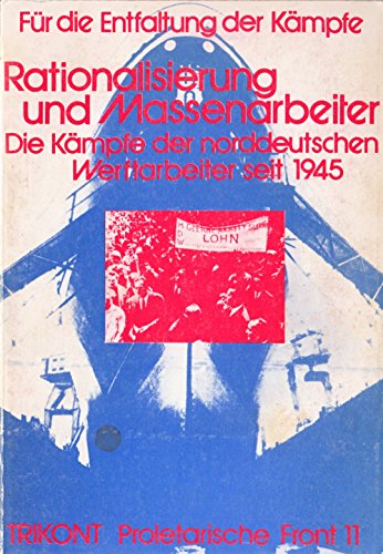 Stock image for Rationalisierung und Massenarbeiter. Die Kmpfe der norddeutschen Werftarbeiter seit 1945. for sale by modernes antiquariat f. wiss. literatur