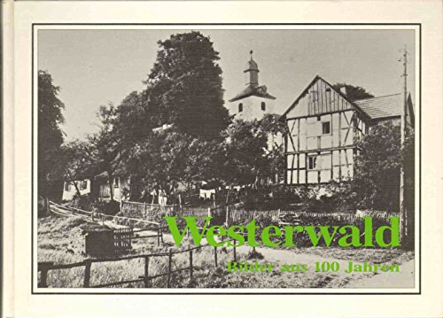 Imagen de archivo de Westerwald. Bilder aus 100 Jahren a la venta por medimops