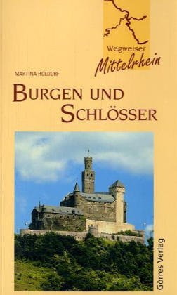 Burgen und Schlösser am Mittelrhein. - Holdorf, Martina