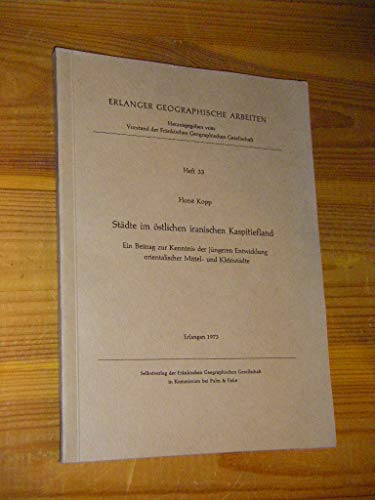Stock image for Stdte im stlichen iranischen Kaspitiefland. Ein Beitrag zur Kenntnis der jngeren Entwicklung orientalischer Mittel- und Kleinstdte. Dissertation. Erlanger geographische Arbeiten ; H. 33. for sale by Wissenschaftliches Antiquariat Kln Dr. Sebastian Peters UG